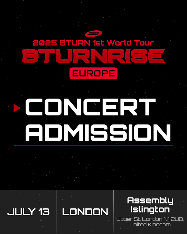 8TURN - LONDON - CONCERT ADMISSION