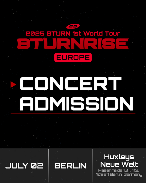 8TURN - BERLIN - CONCERT ADMISSION