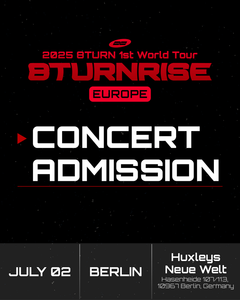 8TURN - BERLIN - CONCERT ADMISSION