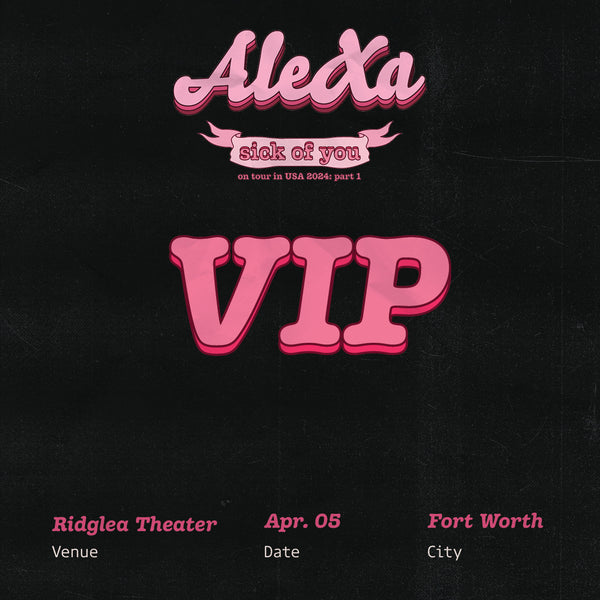 ALEXA - FORT WORTH - VIP ADMISSION