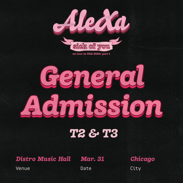 ALEXA - CHICAGO - GENERAL ADMISSION