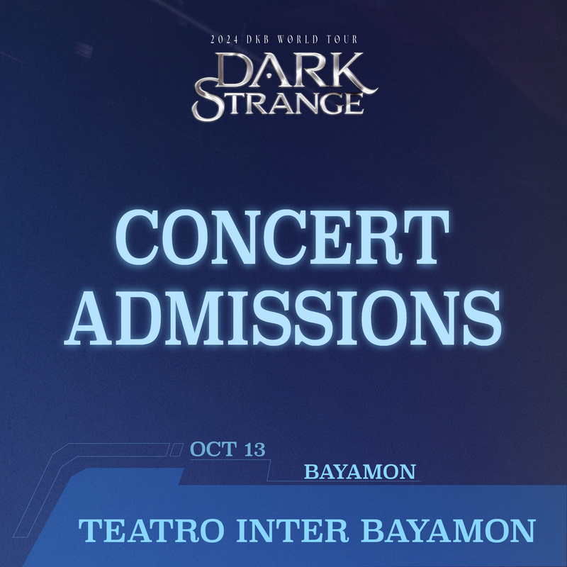 DKB - BAYAMON - CONCERT ADMISSION