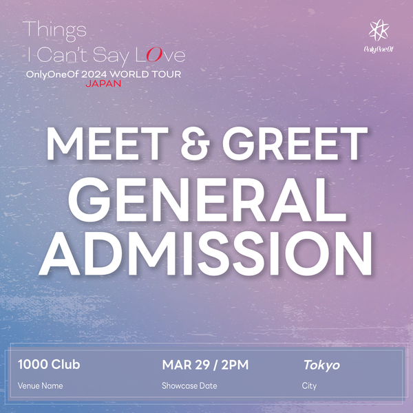 ONLYONEOF - TOKYO - MEET & GREET SHOW GENERAL ADMISSION