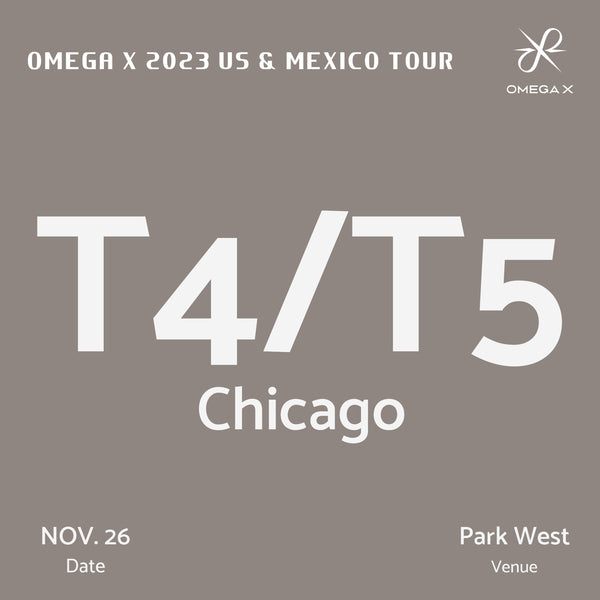 OMEGA X - CHICAGO - T4/T5 ADMISSION