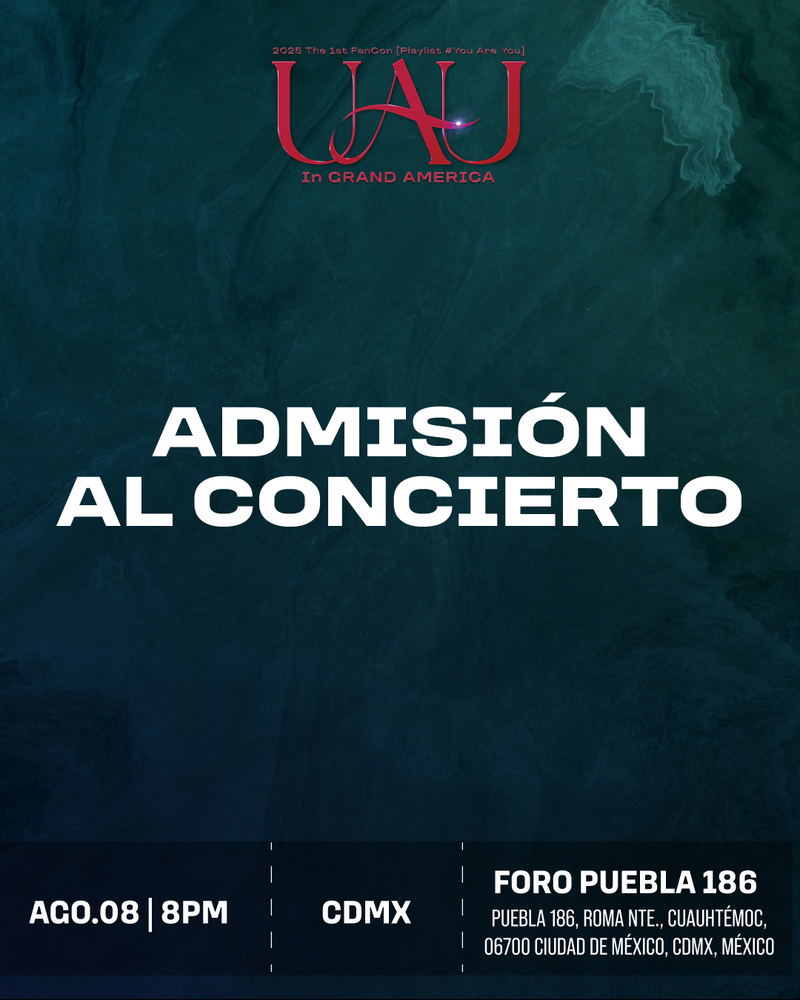 UAU - CDMX - CONCERT ADMISSION